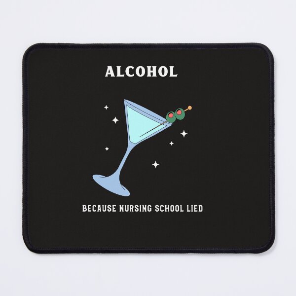Item preview, alcohol because nursing school lied  designed and sold by Lynn's Looks.