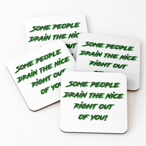 Item preview, Some People Drain the Nice Right Out of you - Green designed and sold by MSM Designs.