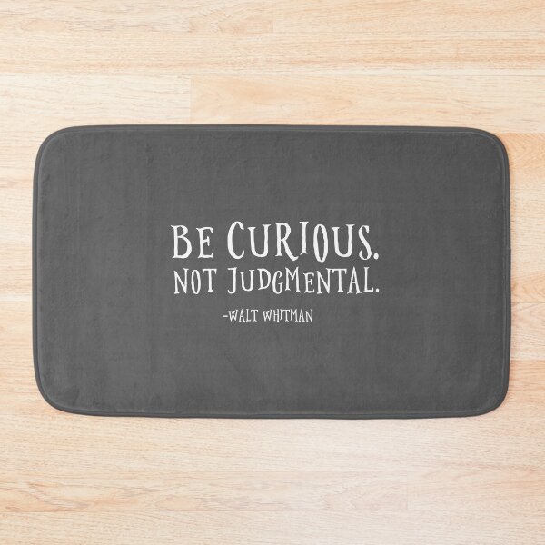 Item preview, Be Curious Not Judgmental designed and sold by corbrand.