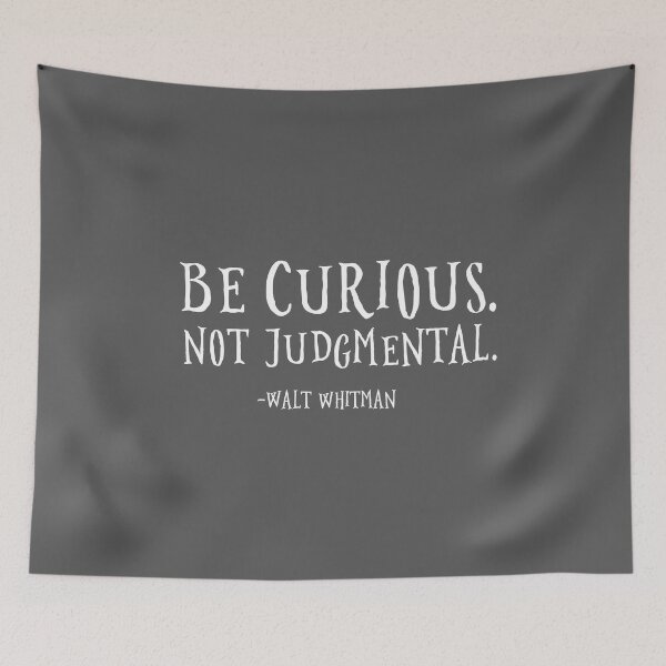 Item preview, Be Curious Not Judgmental designed and sold by corbrand.