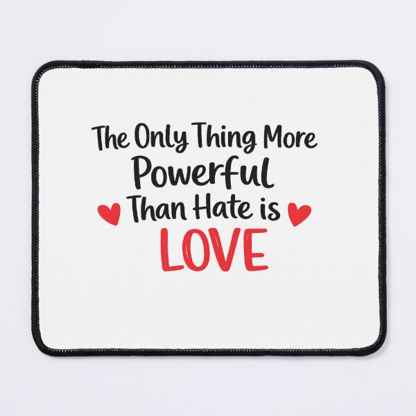 Item preview, Cute The Only Thing More Powerful Than Hate is Love, perfect idea designed and sold by faridman.