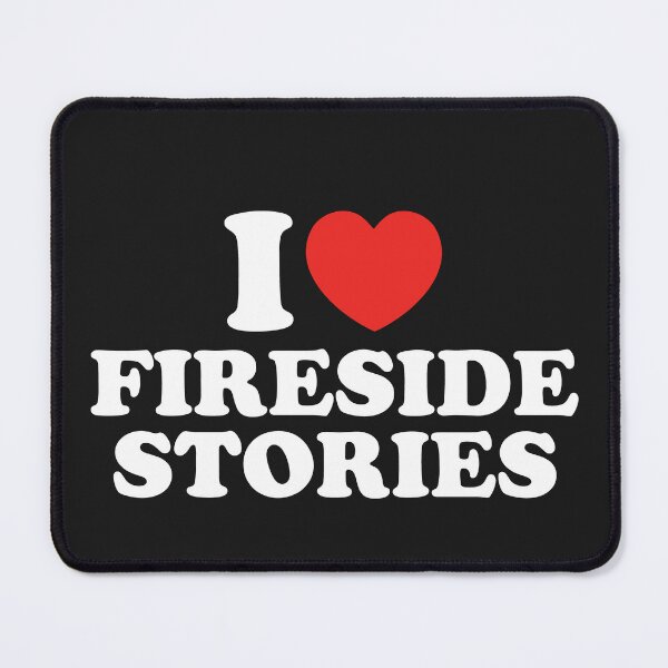Item preview, I Love Fireside Stories designed and sold by shitpostee.