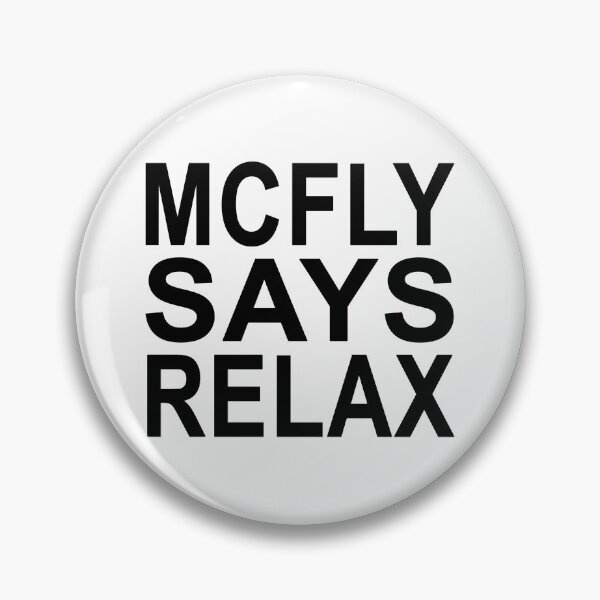 Item preview, McFly Says Relax designed and sold by Normbot2000.