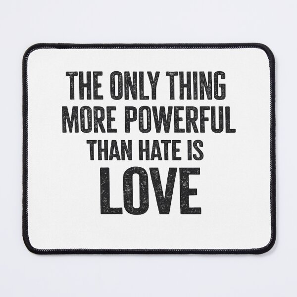 Item preview, The Only Thing More Powerful Than Hate is Love, perfect idea designed and sold by faridman.