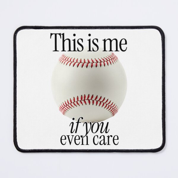 Item preview, This Is Me If You Even Care baseball fan relationship designed and sold by The Sporty Nerd.