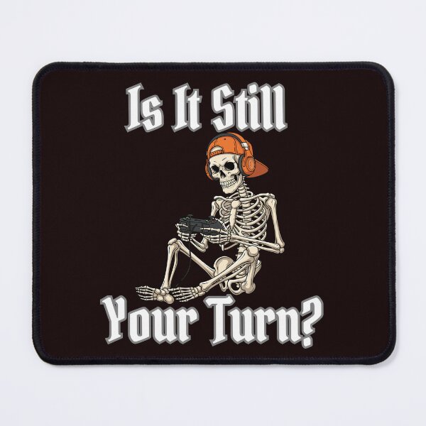 Item preview, Is It Still Your Turn Funny Skeleton designed and sold by MA project.