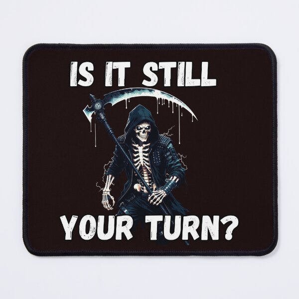 Item preview, Is It Still Your Turn Funny Skeleton designed and sold by MA project.