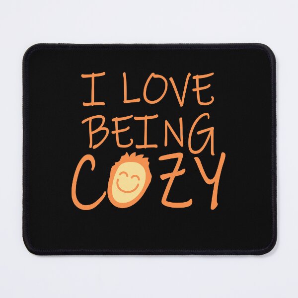 Item preview, I Love Being Cozy Comfort Home Relaxation designed and sold by shirt-o-mat.