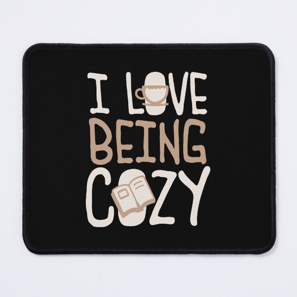 Item preview, I Love Being Cozy Comfort Home Relaxation designed and sold by shirt-o-mat.