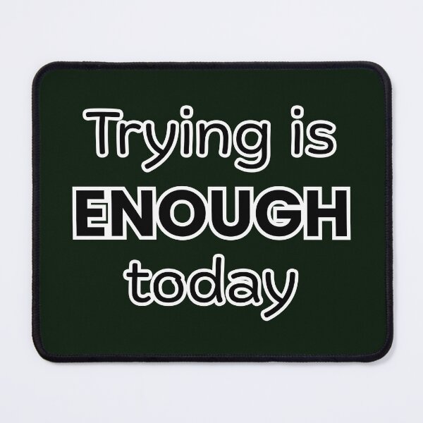 Item preview, Trying is Enough today – Minimal Affirmation T-Shirt designed and sold by QuietlyBecoming.