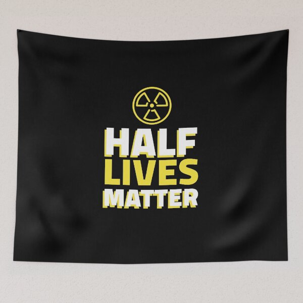 Item preview, Half Lives Matter - Nuclear Medicine Technologist designed and sold by STPrints.