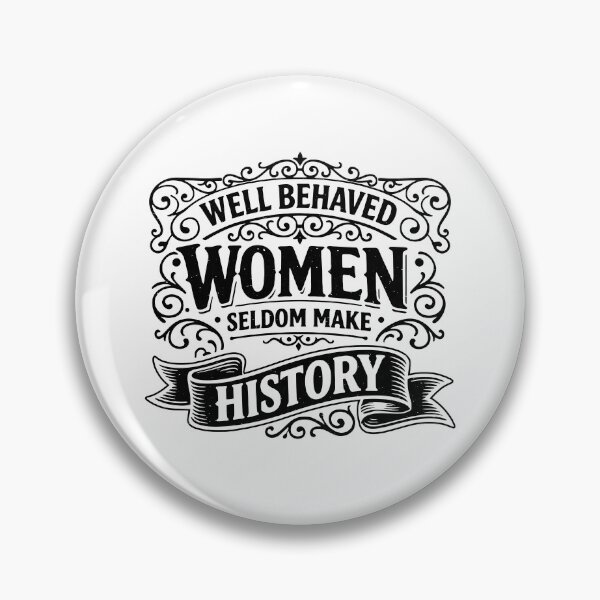 Item preview, Well Behaved Women Seldom Make History - Distressed Womens History Month designed and sold by gunaone-design.