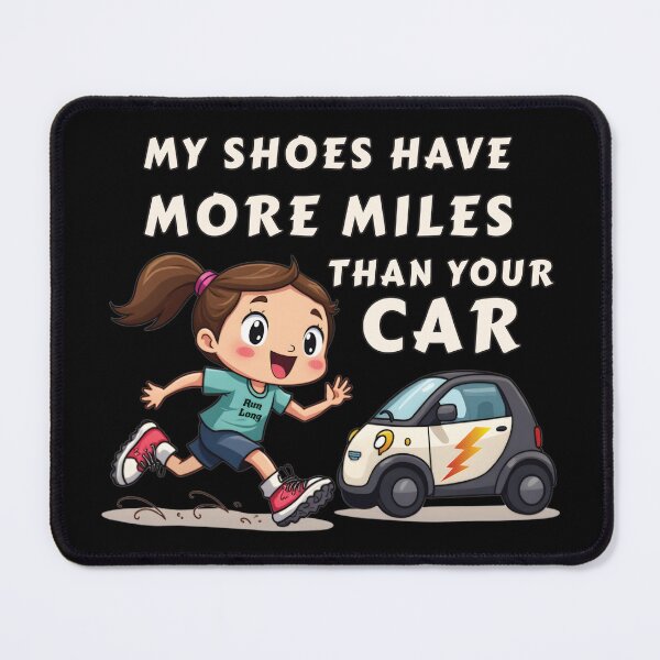 Item preview, My Shoes Have More Miles Than Your Car - Funny Runner Girl designed and sold by Oaks Creations.