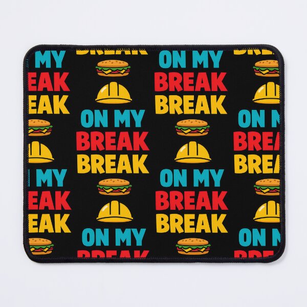 Item preview, On My Break Funny Work Humor Construction Quote Design designed and sold by TeeTimeTreasure.