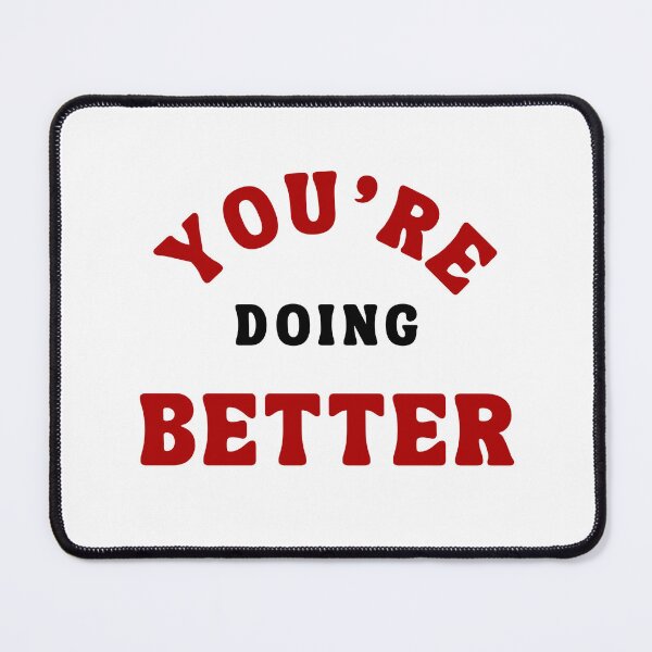 Item preview, You’re Doing Better designed and sold by Bongsheila.
