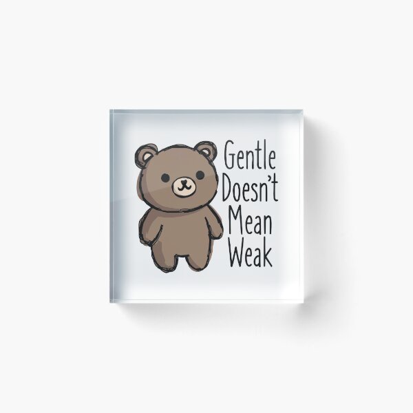 Item preview, Gentle Doesn’t Mean Weak designed and sold by OuSfian1.