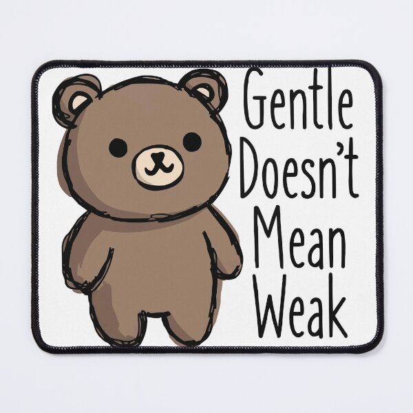 Item preview, Gentle Doesn’t Mean Weak designed and sold by OuSfian1.