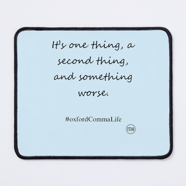 Item preview, It's one thing, a second thing, and something worse. Oxford Commas! - dark designed and sold by Writerly Musings.