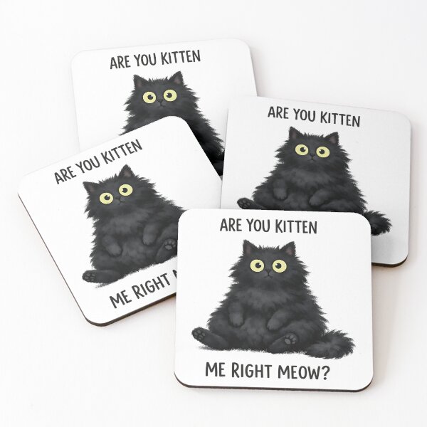 Item preview, ARE YOU KITTEN ME RIGHT MEOW? designed and sold by artbycynthias.