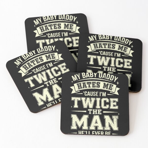 Item preview, My Baby Daddy Hates me 'Cause I'm Twice The Man He'll Ever designed and sold by Patchina.