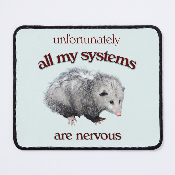 Artikelvorschau, Alle meine Systeme sind ängstliches Opossum-Meme entworfen und verkauft von snazzyseagull.