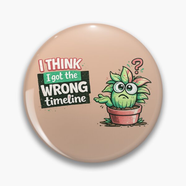 Item preview, Wrong Timeline Plant Mood designed and sold by Aurelux_24.