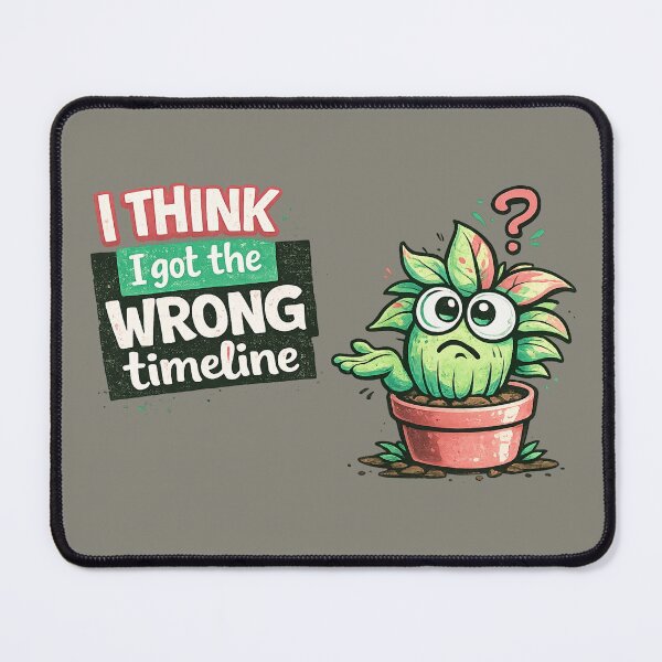 Item preview, Wrong Timeline Plant Mood designed and sold by Aurelux_24.