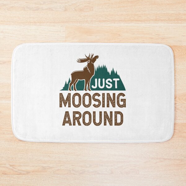 Item preview, Just Moosing Around Moose Lover designed and sold by jaygo.