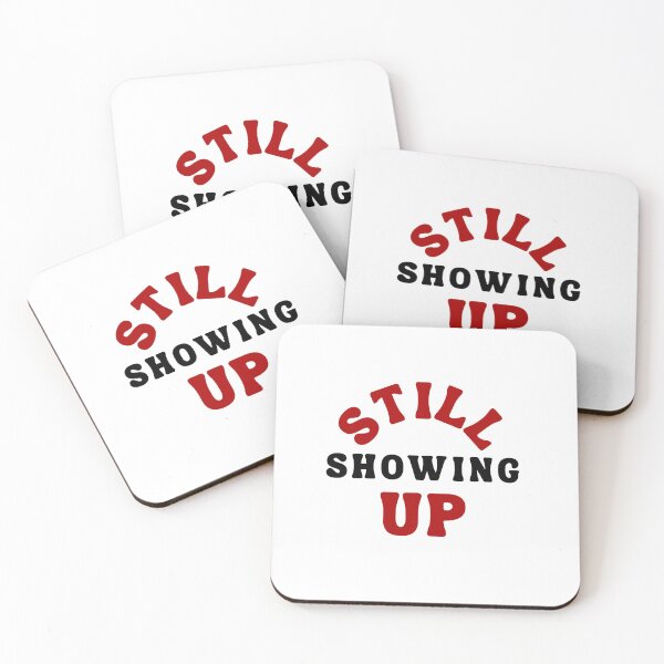 Item preview, Still Showing Up Motivational Quote designed and sold by Bongsheila.