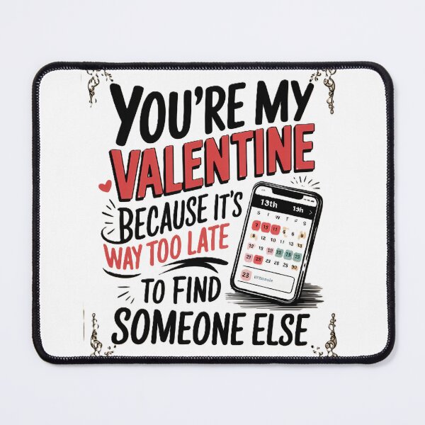 Item preview, You’re My Valentine Because It’s Way Too Late – Funny Anti-Valentine Quote Design designed and sold by CrownCultureCollective.