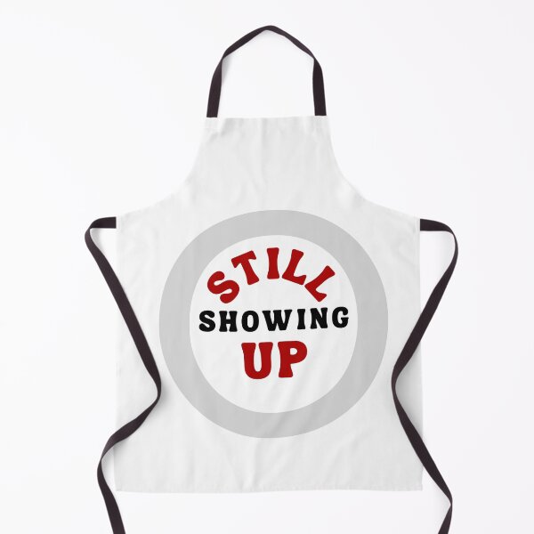 Item preview, Still Showing Up Motivational Quote designed and sold by Bongsheila.