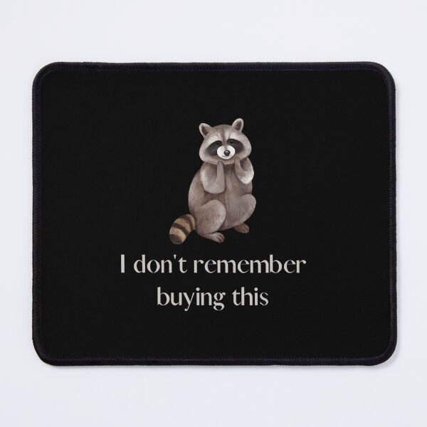 Item preview, I Dont Remember Buying This Raccoon designed and sold by liuiawgpn47.