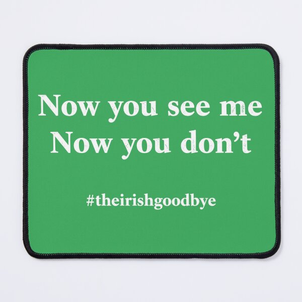 Item preview, St Patricks Day Irish Goodbye Now You See Me designed and sold by OlakunleOloroz.