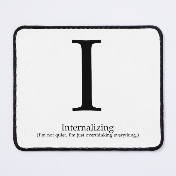 Item preview, Letter I Internalizing Overthinking Quote designed and sold by AVO-SOURCE.