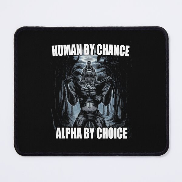 Item preview, Human By Chance Alpha By Choice designed and sold by idrisau.