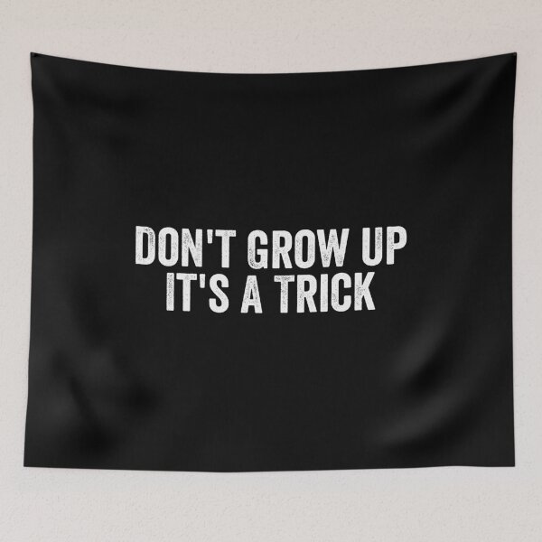 Item preview, Don't Grow Up It's A Trick designed and sold by manueldila.