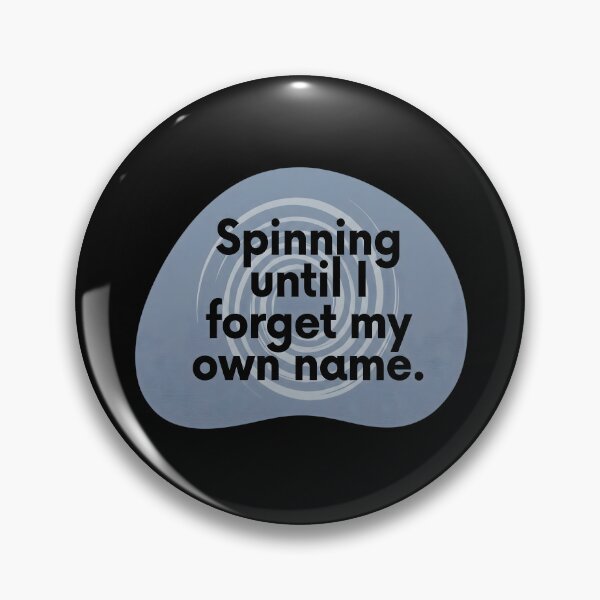 Item preview, Spinning until I forget my own name designed and sold by SocialStaticz.