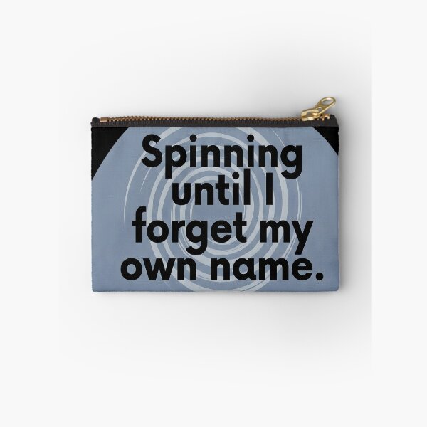 Item preview, Spinning until I forget my own name designed and sold by SocialStaticz.