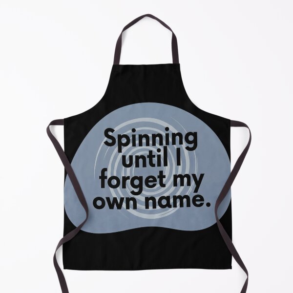 Item preview, Spinning until I forget my own name designed and sold by SocialStaticz.
