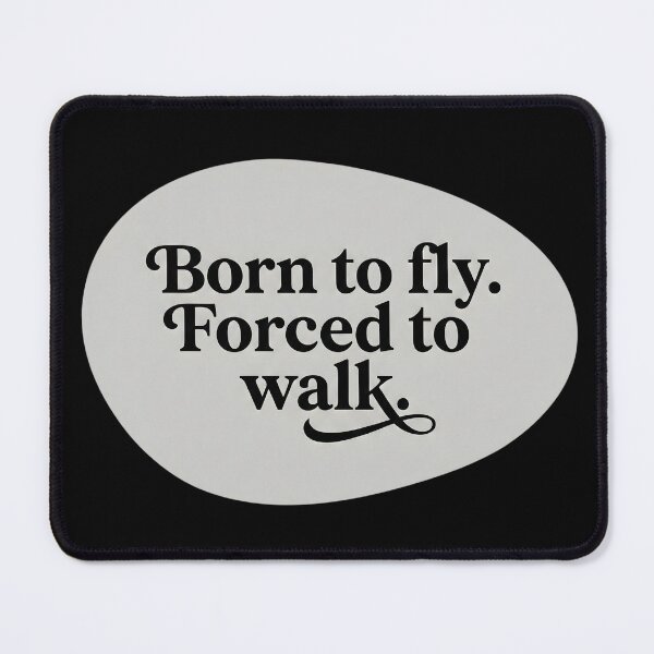 Item preview, Born to fly. Forced to walk designed and sold by SocialStaticz.