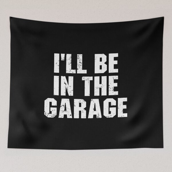 Item preview, I'll Be in The Garage designed and sold by zenicafariana.