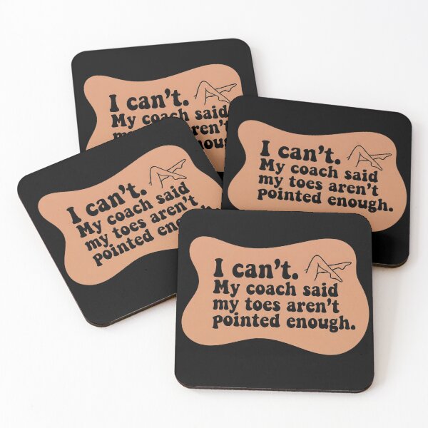 Item preview, I can't. My coach said my toes aren't pointed enough designed and sold by SocialStaticz.