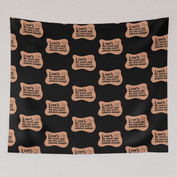 Item preview, I can't. My coach said my toes aren't pointed enough designed and sold by SocialStaticz.