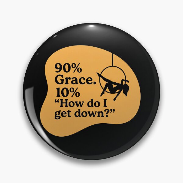 Item preview, 90% Grace, 10% How do I get down? designed and sold by SocialStaticz.