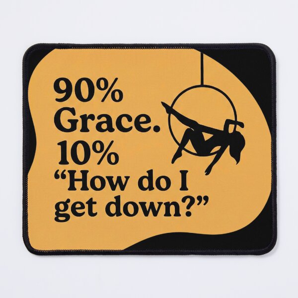 Item preview, 90% Grace, 10% How do I get down? designed and sold by SocialStaticz.