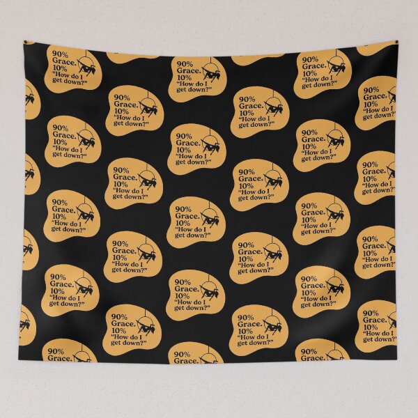 Item preview, 90% Grace, 10% How do I get down? designed and sold by SocialStaticz.