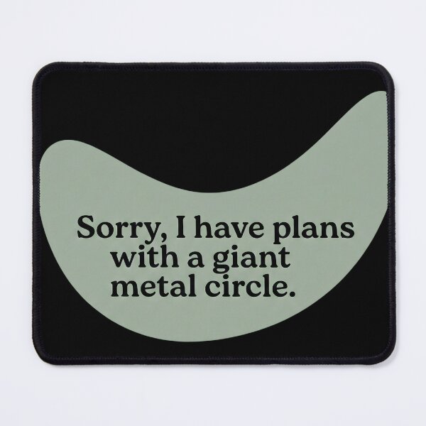 Item preview, Sorry, I have plans with a giant metal circle designed and sold by SocialStaticz.