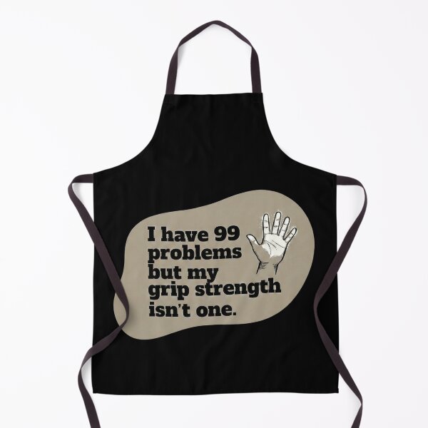 Item preview, I have 99 problems but my grip strength isn't one designed and sold by SocialStaticz.