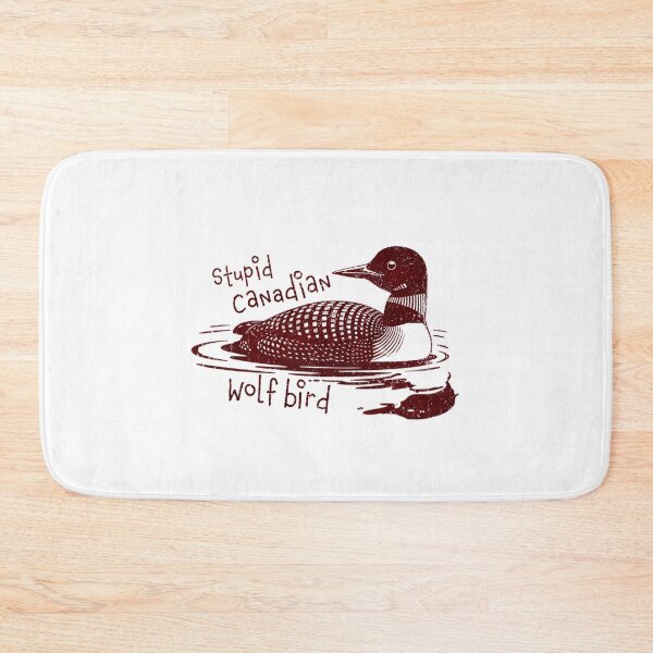 Item preview, Stupid Canadian Wolf Bird Funny Loon Quote  designed and sold by PatriciaAnn7.