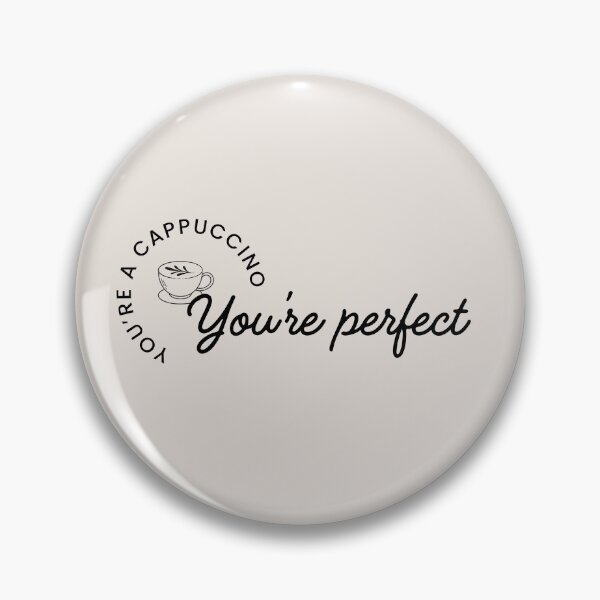 Item preview, You're a Cappuccino - You're perfect designed and sold by Mel Siva.